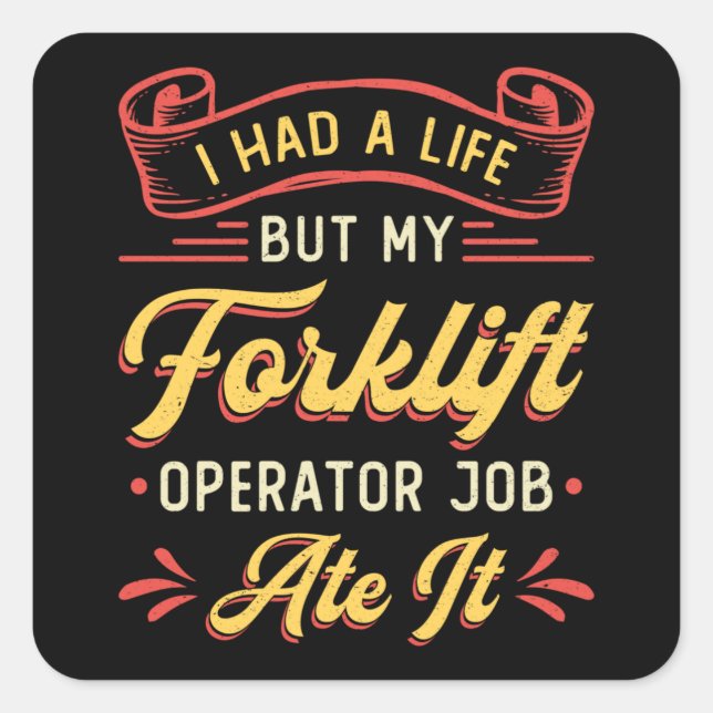 Forklift Operator I Had A Life But My Forklift Square Sticker (Front)