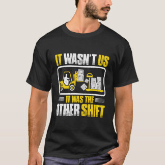 Forklift Operator It Wasn'T Us Forklift Driver T-Shirt