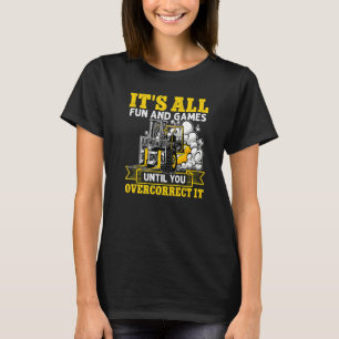 Forklift Operator It's All Fun Until You Overcorre T-Shirt