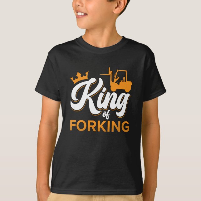 Forklift Operator King Of Forking Driver Worker T-Shirt (Front)
