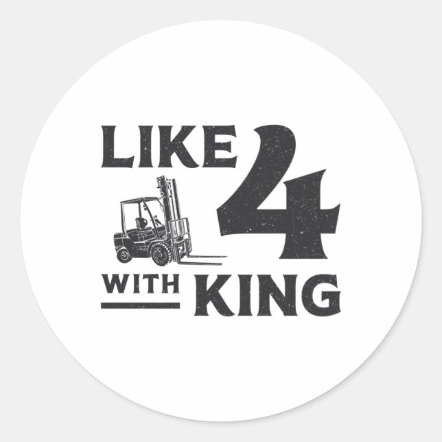 Forklift Operator Like 4 With King Driver Gift Classic Round Sticker (Front)