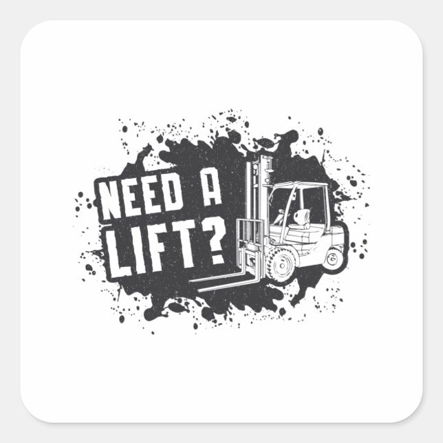 Forklift Operator Need A Lift Forklift Worker Square Sticker (Front)