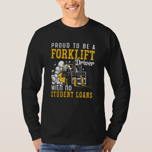 Forklift Operator Proud To Be A Forklift Driver T-Shirt (Front)