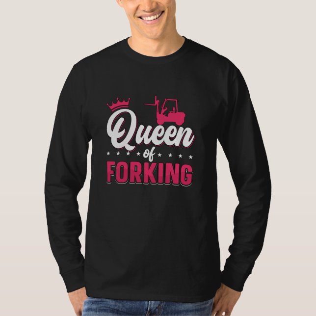 Forklift Operator Queen Of Forking Driver Truck T-Shirt (Front)