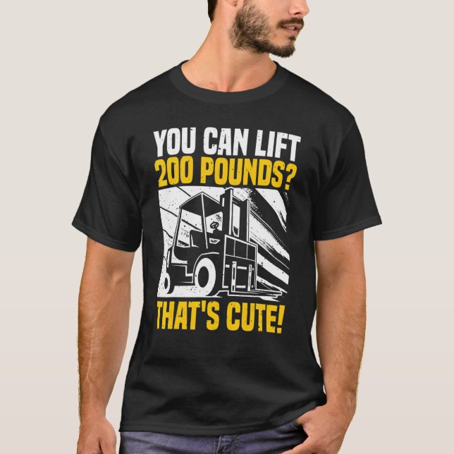 Forklift Operator Quote You Can Lift Warehouse For T-Shirt (Front)