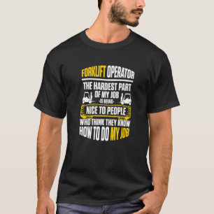 Forklift Operator the hardest part of my job is b T-Shirt