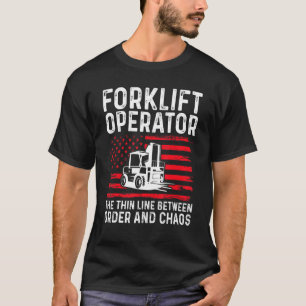 Forklift Operator The Thin Line Between Order And T-Shirt