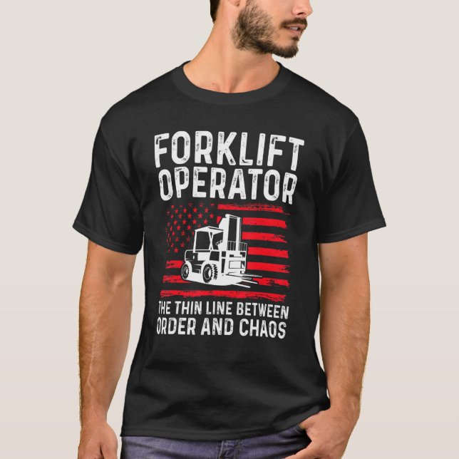 Forklift Operator The Thin Line Between Order And  T-Shirt (Front)