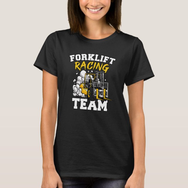 Forklift Racing Team  Warehouse Forklift Operator T-Shirt (Front)