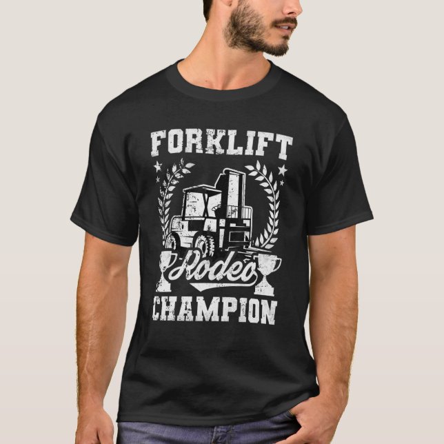 Forklift Rodeo Champion Fork lift Operator T-Shirt (Front)
