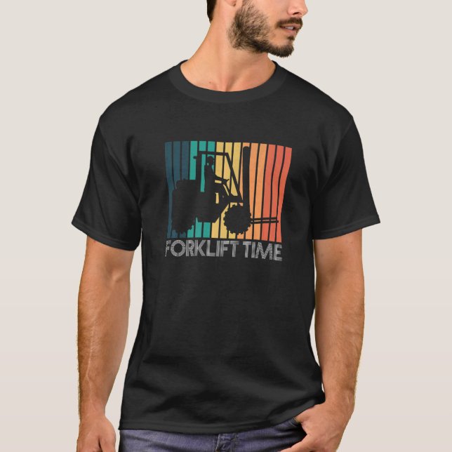 Forklift Time Forklift Driver   T-Shirt (Front)