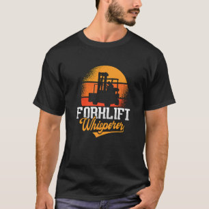 Forklift Whisperer Driver Warehouse Truck Forklift T-Shirt
