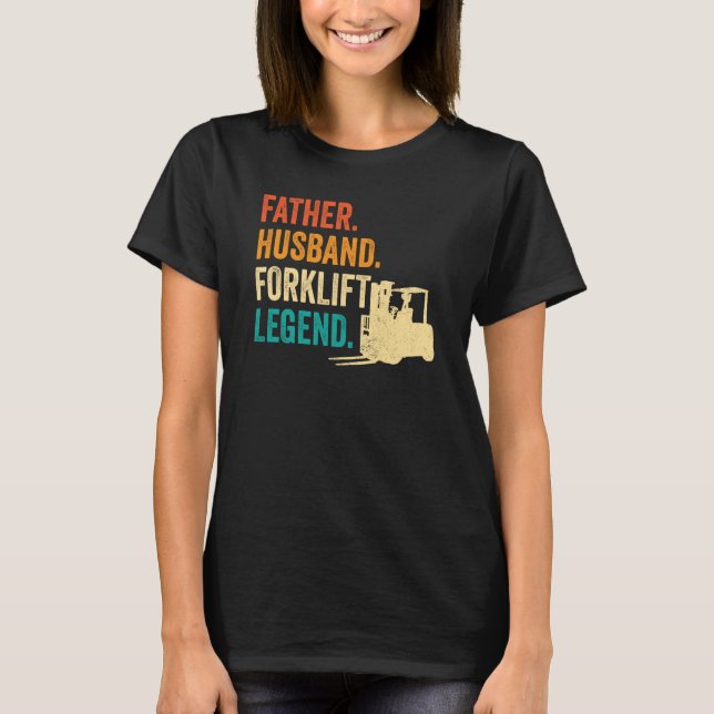 Forklifter Father Husband Forklift Operator T-Shirt (Front)