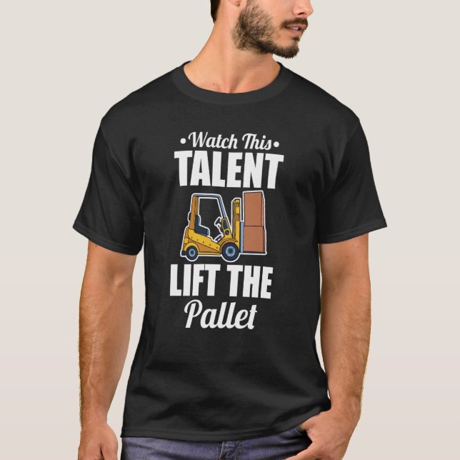 Forklifter Talent Lift Pallet T-Shirt (Front)