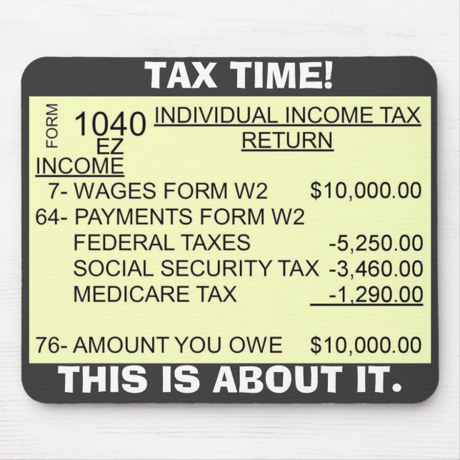 FORM_1040, TAX TIME!, THIS IS ABOUT IT. MOUSE PAD (Front)