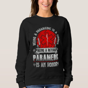 Former Paramedic  Being A Retired Paramedic Is An  Sweatshirt