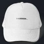 Formula Math Mathematical 1 = 0.999999999…. Trucker Hat<br><div class="desc">I love Math. A must for every math lover,  math student,  math teacher. A perfect match for nerds and geeks. Good for the young and the old.</div>
