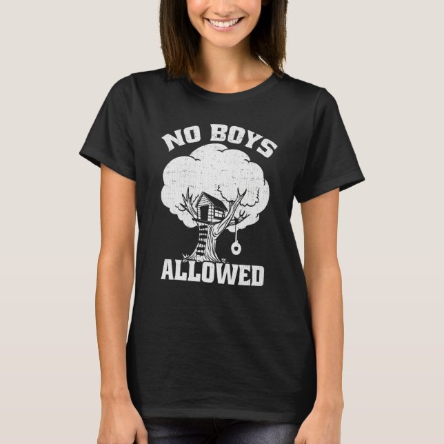 Fort Building No Boys Allowed T-Shirt (Front)