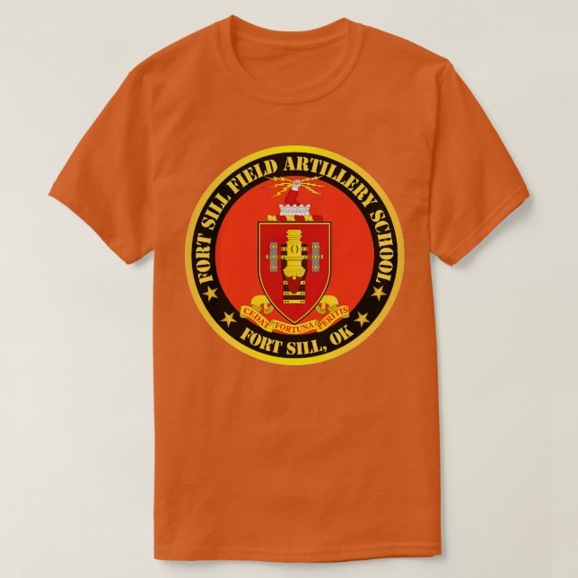 Fort Sill Field Artillery School COA Fort Sill OK  T-Shirt (Design Front)