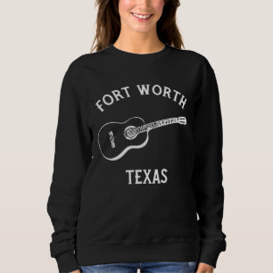 Fort Worth Texas Acoustic Guitar Country Music Sweatshirt