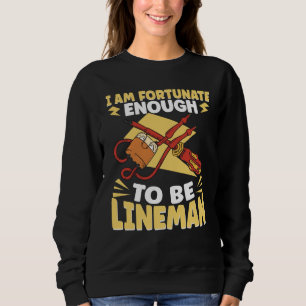 Fortunate enough to be Lineman Lineworker Electric Sweatshirt