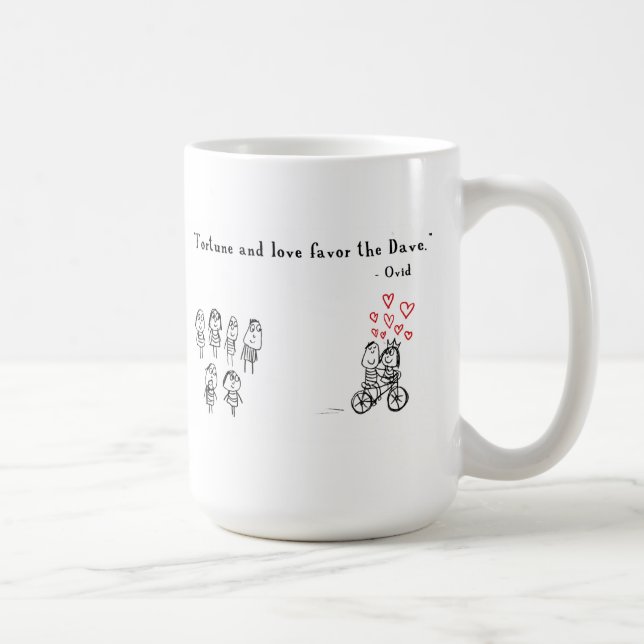 Fortune and love favour the Dave Coffee Mug (Right)