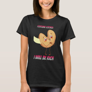 Fortune Cookie I Will Be Rich Saying T-Shirt