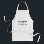 Fortune Cookie Standard Apron<br><div class="desc">Apron with this message "Fortune Cookie You will live a long,  happy life."</div>