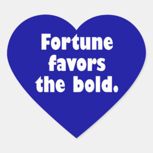 Fortune Favours The Bold Heart Sticker