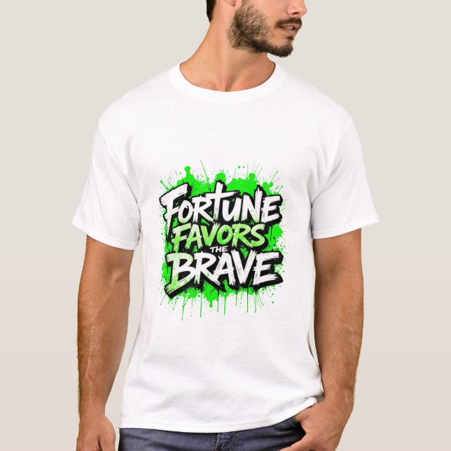 Fortune favours the brave T-Shirt (Front)