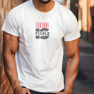 Fortune is fickle motivational red black  T-Shirt