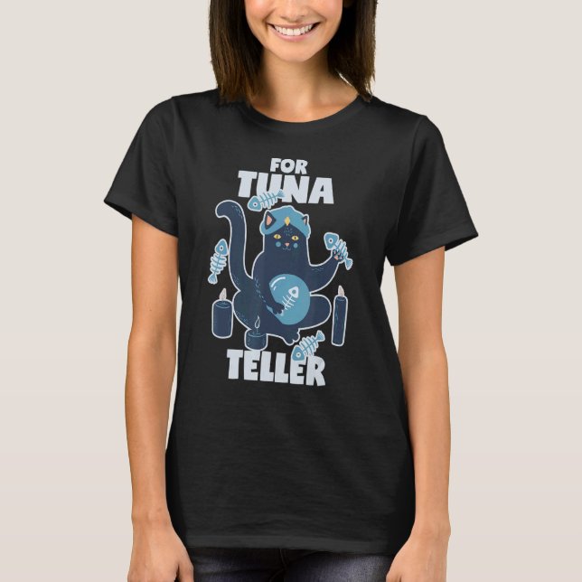 Fortune Teller Cat With Tuna Fortunateller Pun T-Shirt (Front)