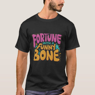  Fortune with a Funny Bone T-Shirt