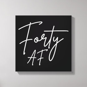 Forty AF I - Birthday Gift Canvas Print