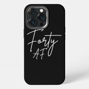 Forty AF I - Birthday Gift iPhone 13 Pro Case