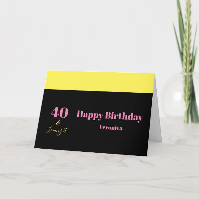 Forty and Loving It 40th Birthday Yellow Black Card (Front)