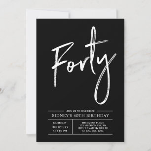 Forty   Black & White Modern 40th Birthday Party Invitation