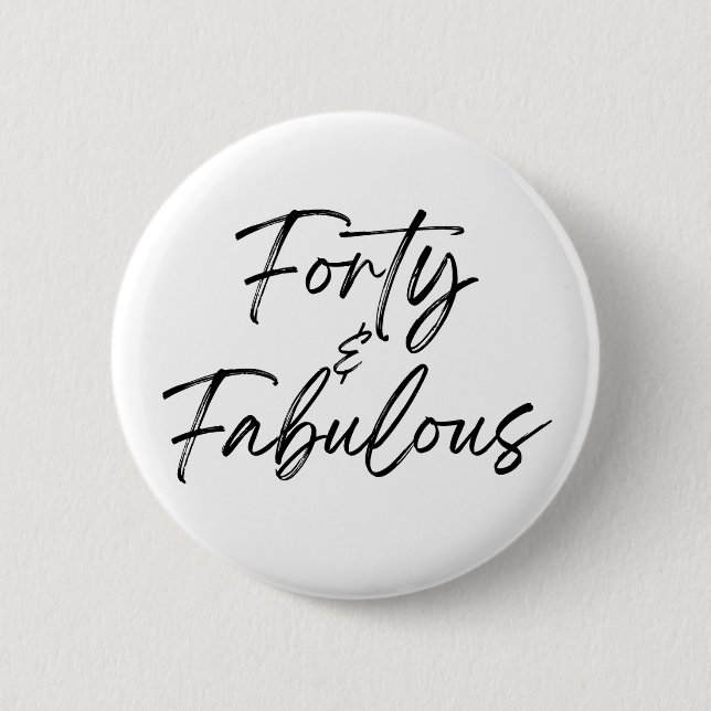 Forty & Fabulous 40 40th Fortieth Birthday 6 Cm Round Badge (Front)