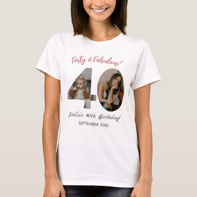 Forty & Fabulous Custom Photo 40th Birthday  T-Shirt (Front)
