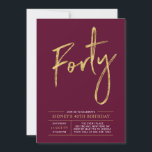 Forty | Modern Gold & Burgundy 40th Birthday Party Invitation<br><div class="desc">Celebrate your special day with this simple stylish 40th birthday party invitation. This design features a chic brush script "Forty" with a clean layout in burgundy red & gold colour combo. More designs and party supplies are available at my shop BaraBomDesign.</div>