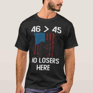 Forty Six Greater Than Forty Five No Losers Here T-Shirt