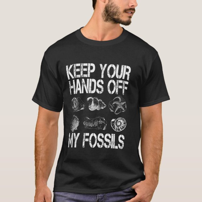 Fossil Hunter Keep your hands off my fossils Paleo T-Shirt (Front)