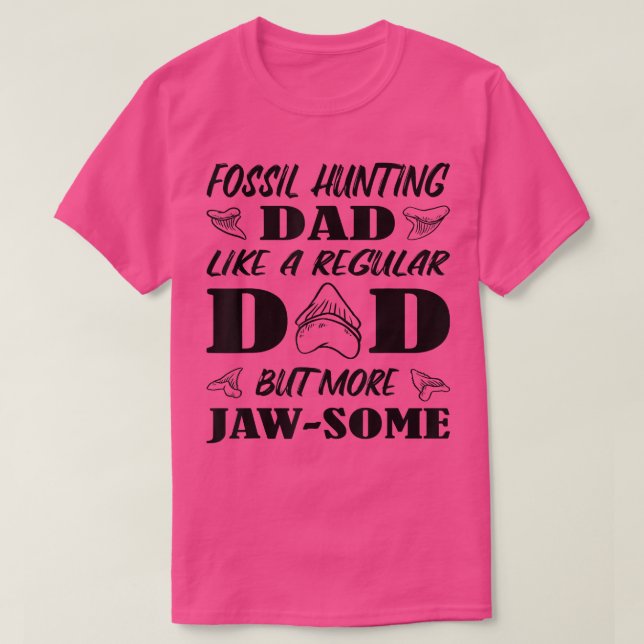 Fossil Hunting Dad Like A Regular But More Shark H T-Shirt (Design Front)