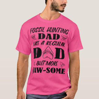 Fossil Hunting Dad Like A Regular But More Shark H T-Shirt