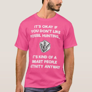 Fossil Hunting Hunter Funny Paleontologist Smart T-Shirt