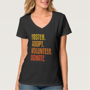 Foster Adopt Volunteer Donate Animal Cat Dog Rescu T-Shirt