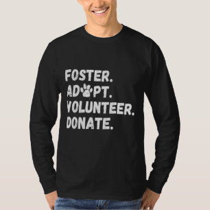 Foster Adopt Volunteer Donate Animal Rescue 1 T-Shirt