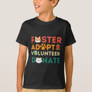 Foster Adopt Volunteer Donate Animal Rescue Shelte T-Shirt