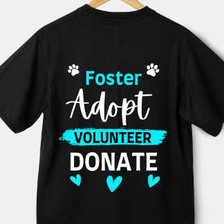 Foster Adopt Volunteer Donate Funny Animal Rescue T-Shirt