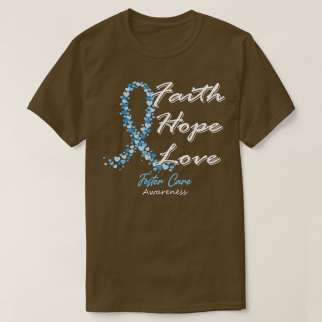 Foster Care Awareness Faith Hope Love In This Fami T-Shirt (Design Front)